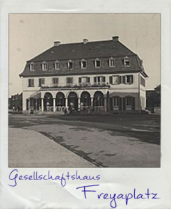 Das Gesellschaftshaus am Freyaplatz ca. 1930
